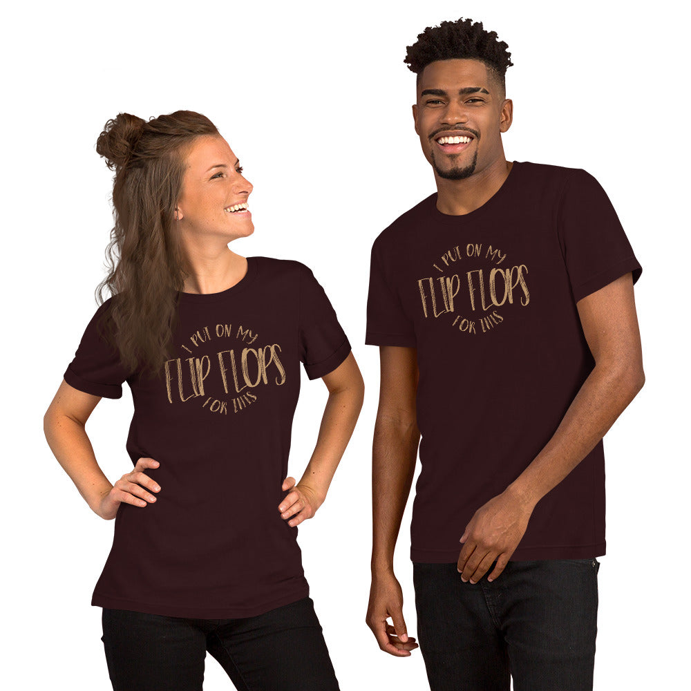 I PUT ON MY FLOPS - Short-Sleeve Unisex T-Shirt