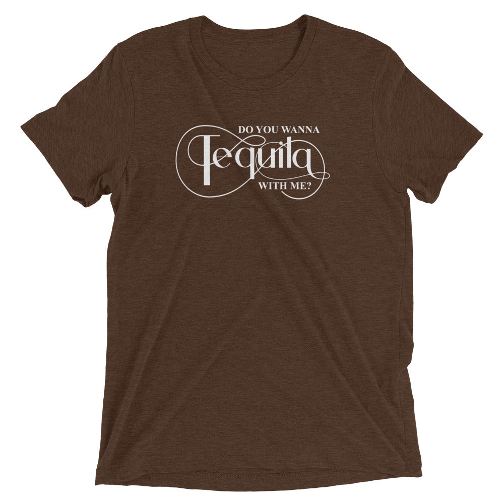 DO YOU WANNA TEQUILA WITH ME - Unisex Tri-Blend Track Shirt