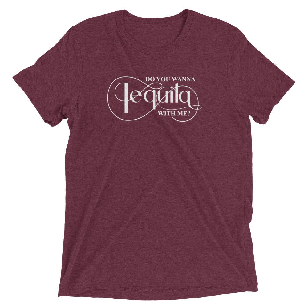 DO YOU WANNA TEQUILA WITH ME - Unisex Tri-Blend Track Shirt