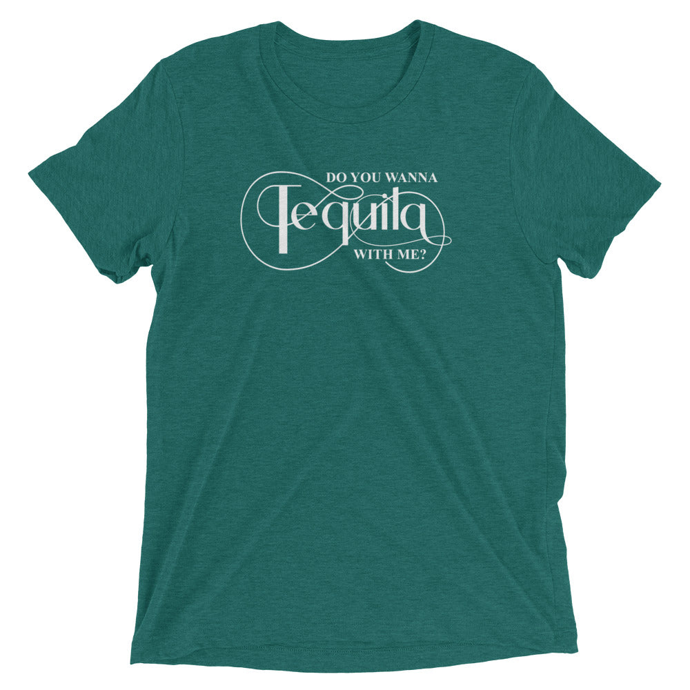 DO YOU WANNA TEQUILA WITH ME - Unisex Tri-Blend Track Shirt