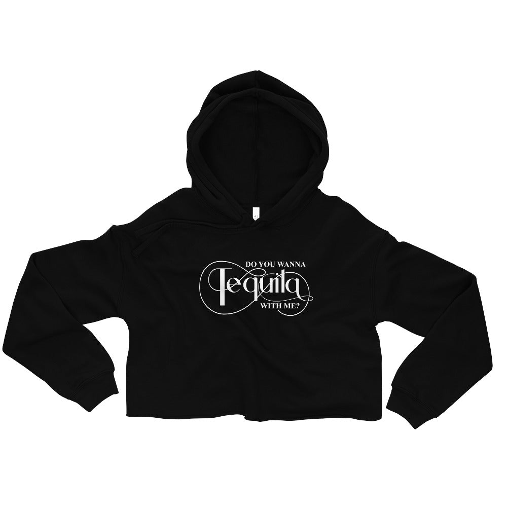 DO YOU WANNA TEQUILA WITH ME - Black Bella+Canvas Crop Hoodie