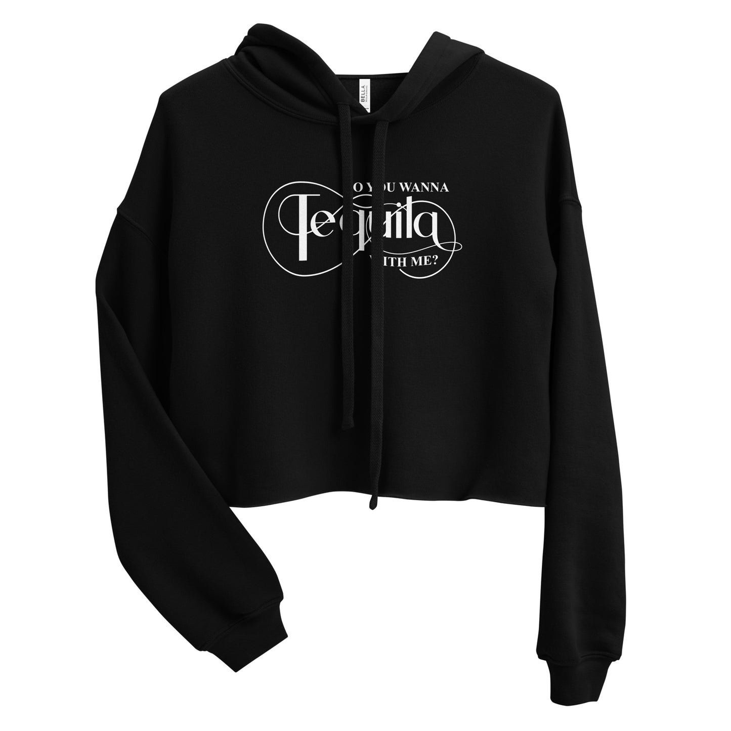 DO YOU WANNA TEQUILA WITH ME - Black Bella+Canvas Crop Hoodie