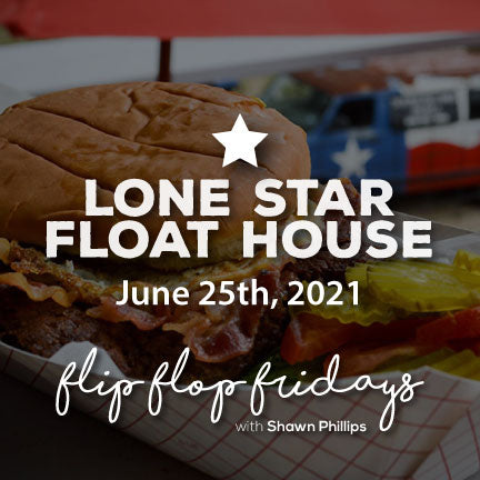 FLIP FLOP FRIDAYS WITH LONE STAR FLOAT HOUSE