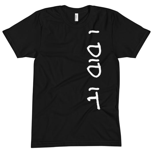 I DID IT -  American Apparel Unisex Crew Neck Tee