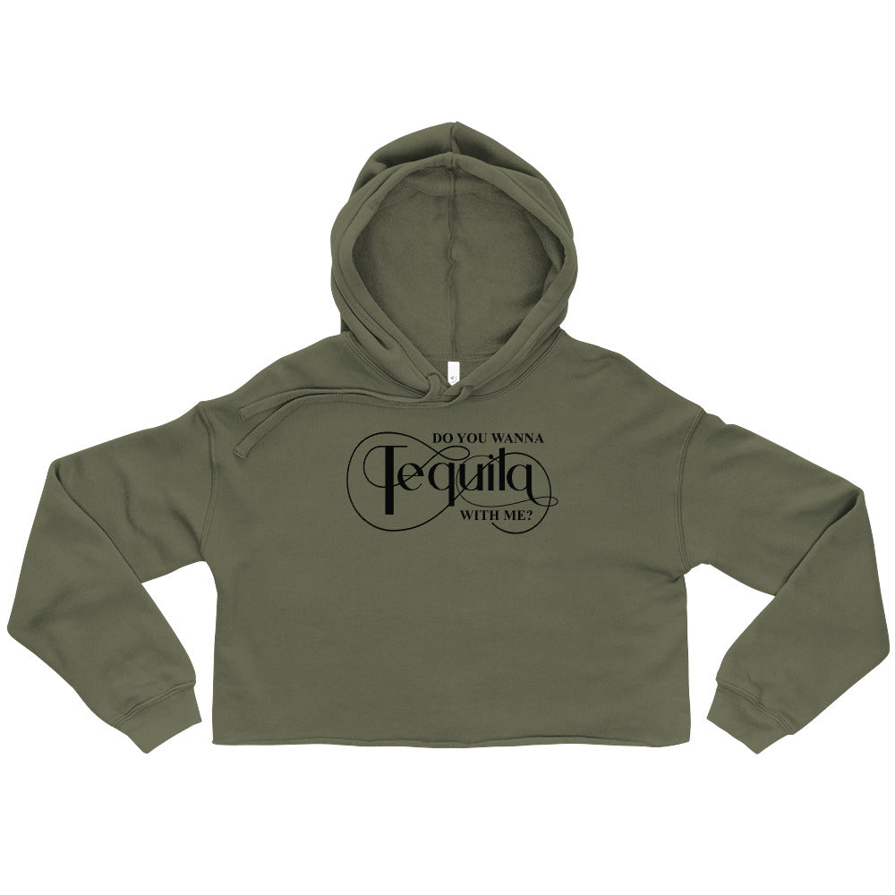 DO YOU WANNA TEQUILA WITH ME - Crop Hoodie